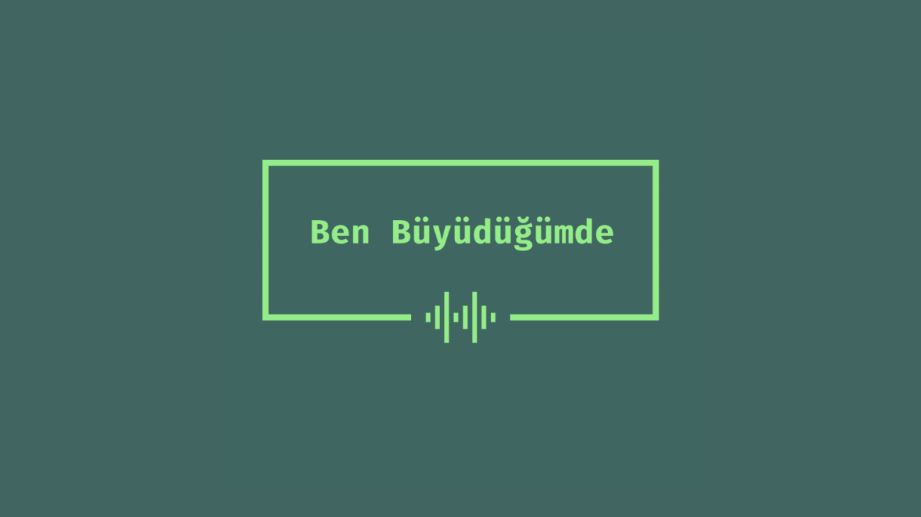 Ben Büyüdüğümde