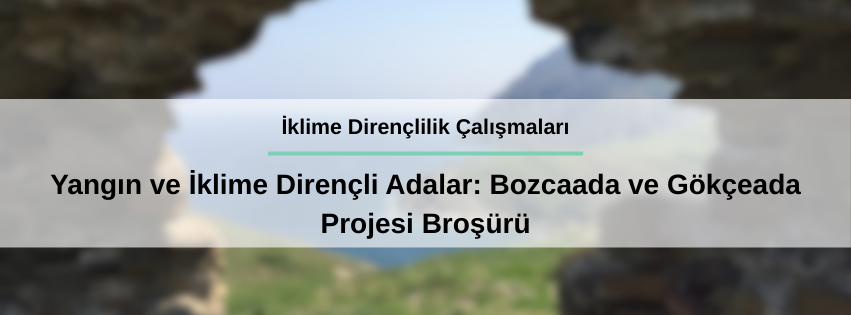Yangın ve İklime Dirençli Adalar: Bozcaada ve Gökçeada Projesi Broşürü