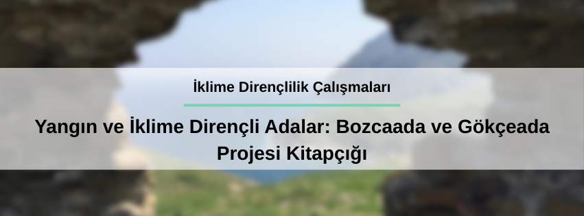Yangın ve İklime Dirençli Adalar: Bozcaada ve Gökçeada Kitapçığı
